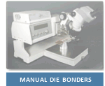 We have a wide selection of Manual Die Bonders. Click here for more information.