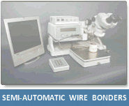 We have a wide selection of Semi-Automatic Wire Bonders. Click here for more information.